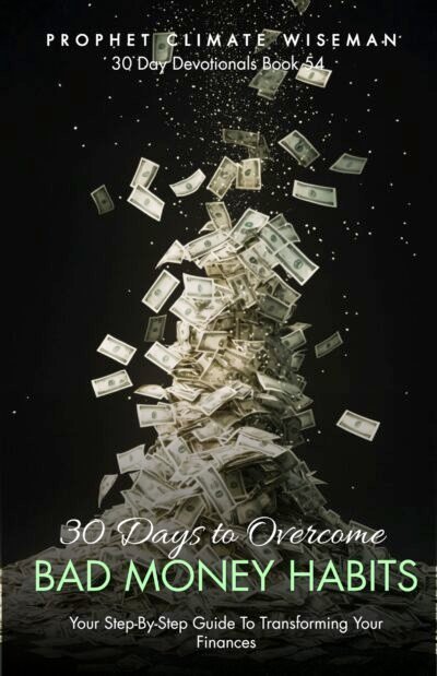 30 Days to Overcome Bad Money Habits: Your Step-By-Step Guide to Transforming Your Finances