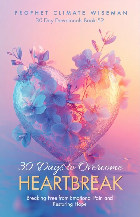 30 Days to Overcome Heartbreak: Your Step-By-Step Guide To Breaking Free from Emotional Pain and Restoring Hope