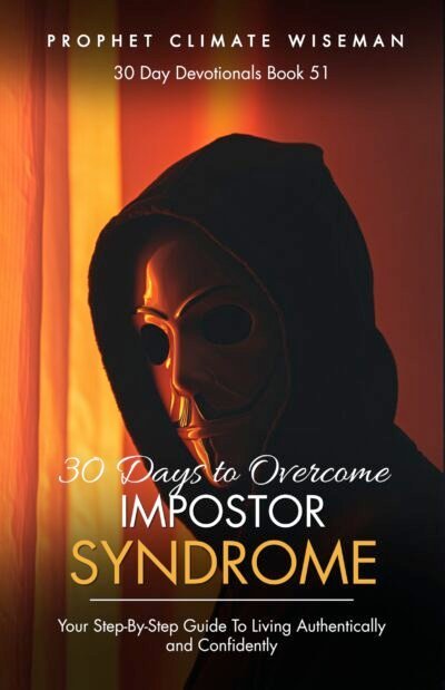 30 Days To Overcome Impostor Syndrome: Your Step-By-Step Guide To Living Authentically and Confidently