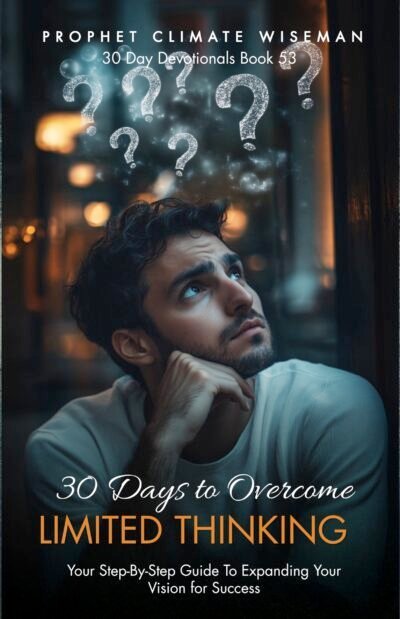 30 Days to Overcome Limited Thinking: Expanding Your Vision for Success