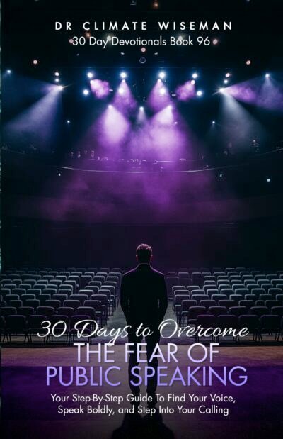 30 Days to Overcome The Fear of Public Speaking: Your Step-By-Step Guide To Find Your Voice, Speak Boldly, and Step Into Your Calling