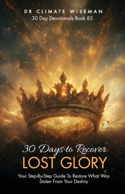 30 Days To Recover Lost Glory: Your Step-By-Step Guide To Restore What Was Stolen From Your Destiny