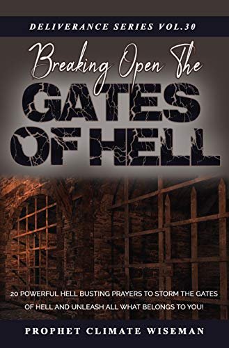 Breaking Open The Gates of Hell (Deliverance Series Vol.30) (EBOOK)