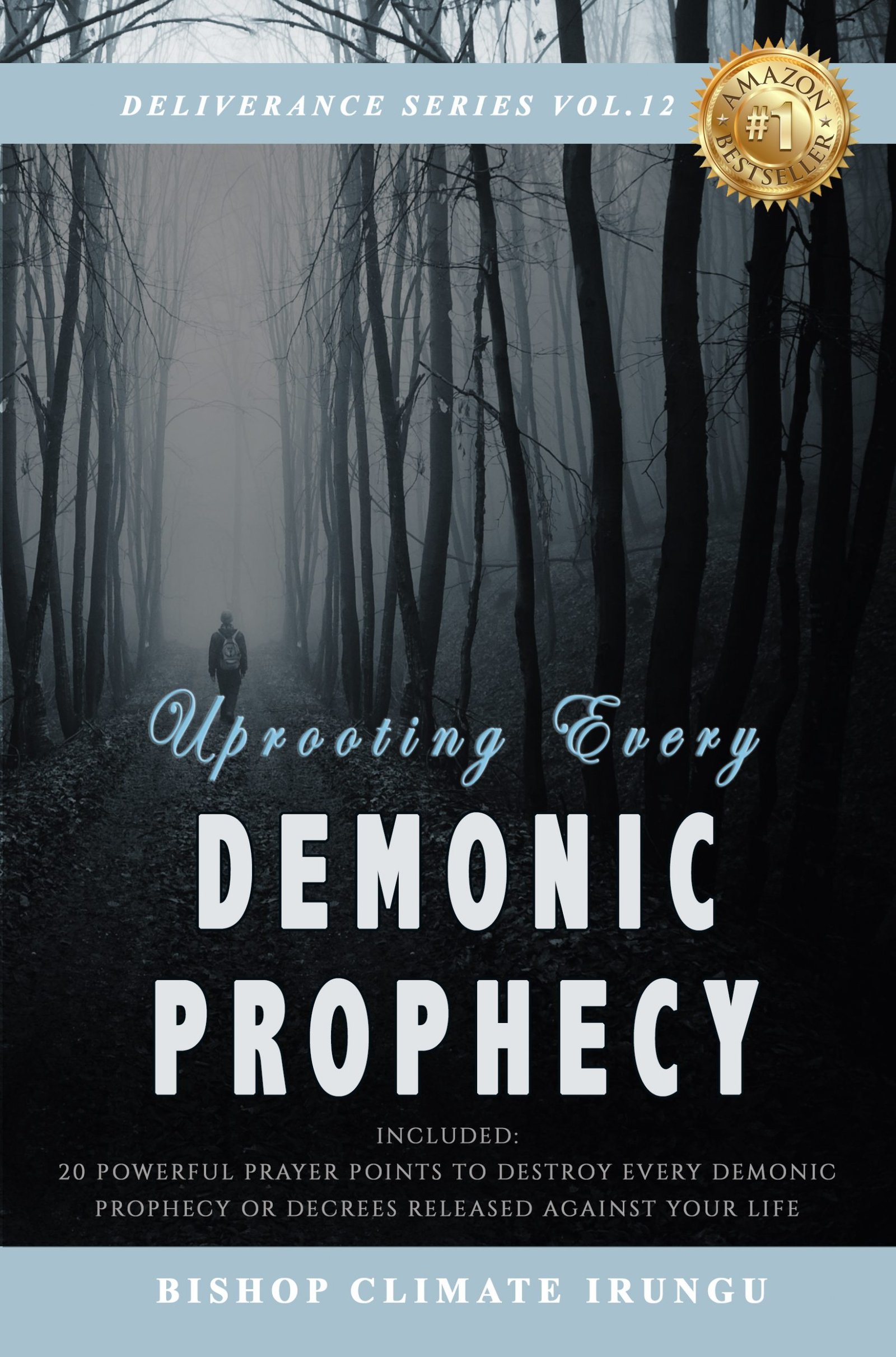 Uprooting Every Demonic Prophecy (Deliverance Series Vol. 12)