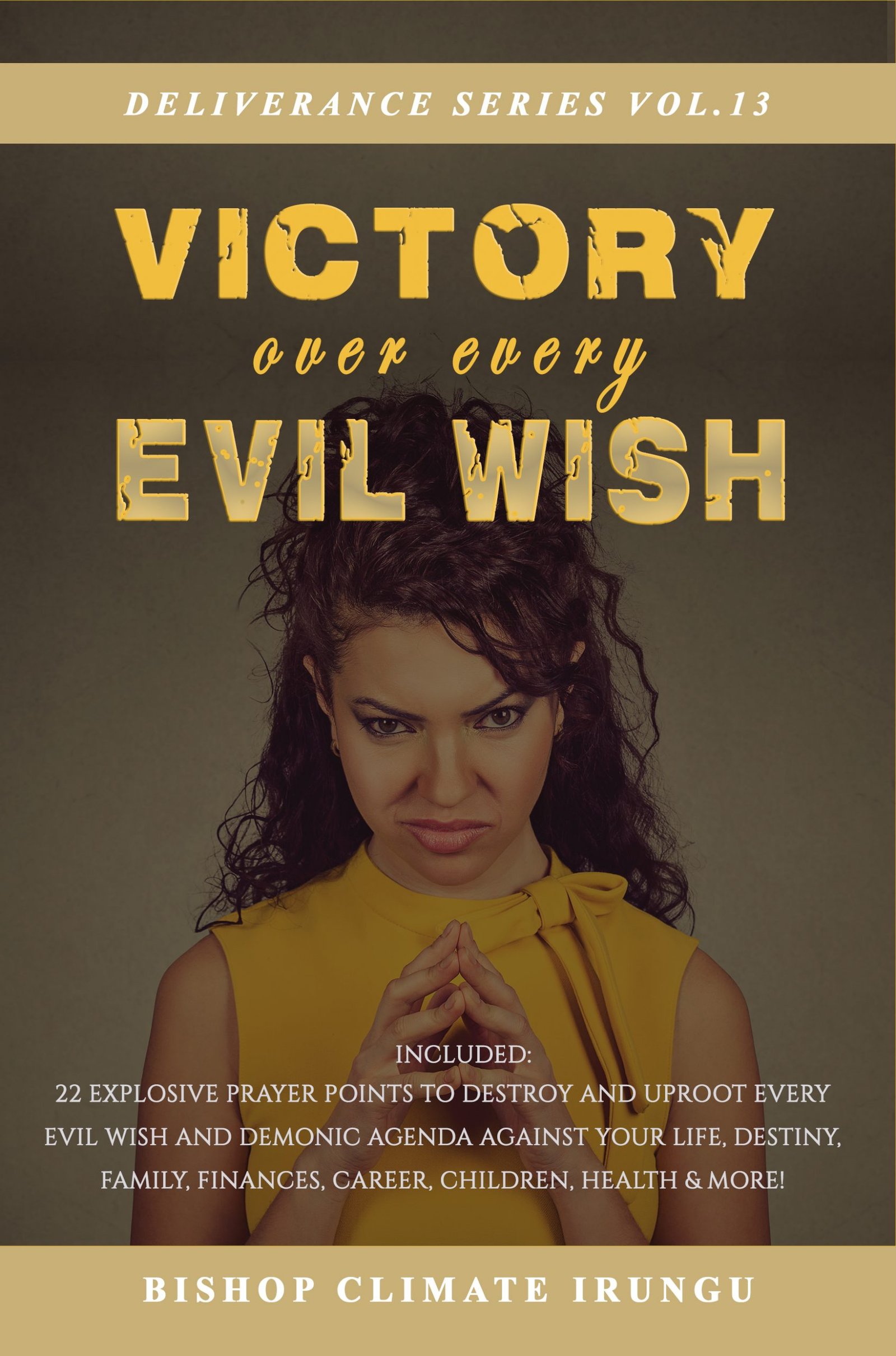 Victory Over Every Evil Wish (Deliverance Series Vol. 13)
